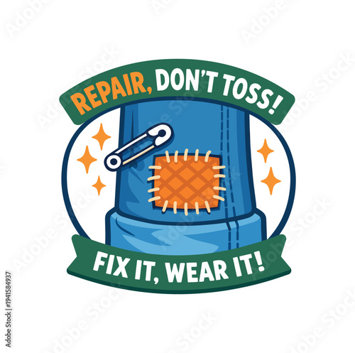 Badge-style flat illustration of a stitched patch on denim with a safety pin and banners reading "repair, don't toss! fix it, wear it!" promoting clothing repair and sustainable fashion.