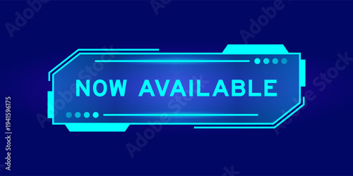 Futuristic hud banner that have word now available on user interface screen on blue background