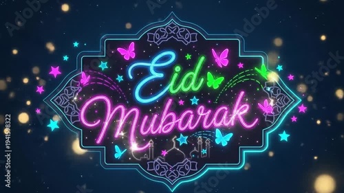 Bright neon Eid Mubarak sign with glowing lights, colorful butterflies and sparkling stars. Festive Islamic celebration background with modern neon style animation.