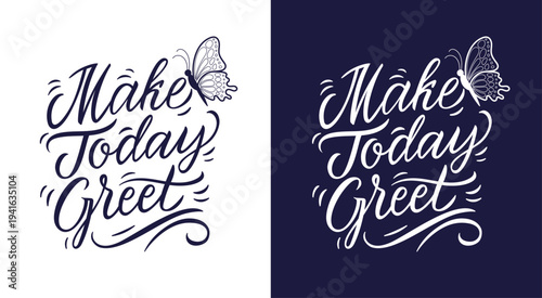 Make Today Great Inspirational Motivational Quote Handwritten Calligraphy Lettering Design