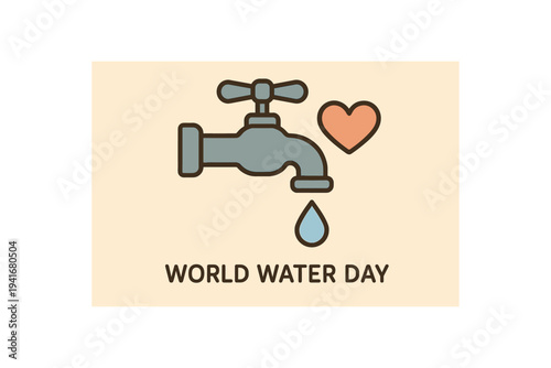 Simple flat vector illustration of a faucet dripping a blue drop beside a heart icon and the words "world water day," symbolizing water conservation and care for freshwater resources.