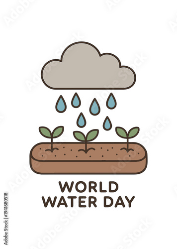A friendly flat illustration for world water day showing a grey cloud raining blue drops onto three young seedlings planted in a soil bed, with "world water day" text beneath.