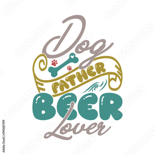 Dog Father Beer Lover