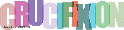 Multicolored Crucifixion Word Art on White Background