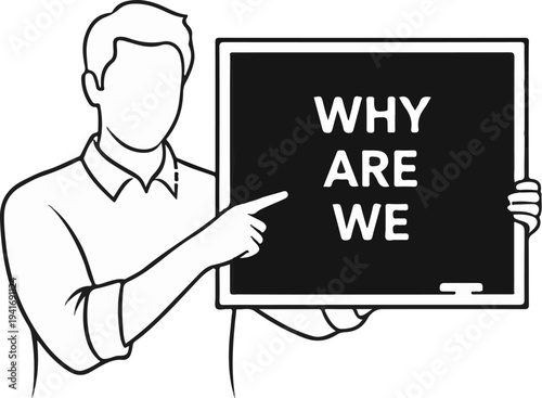 Person pointing to a blackboard with "WHY ARE WE" written