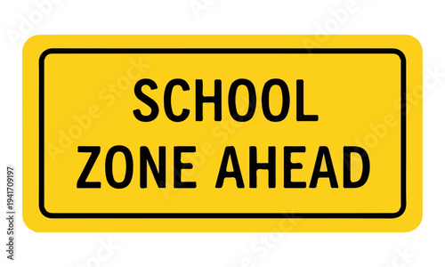 School Zone Ahead Warning Sign Board.