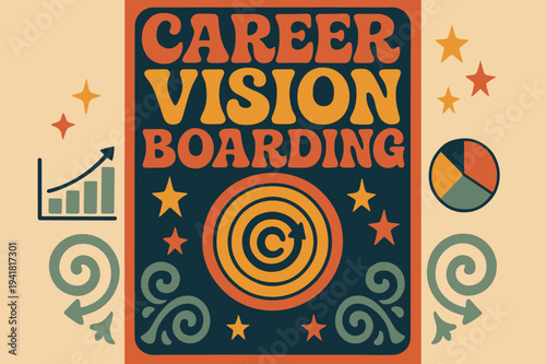 Groovy Career Visioning. 70s Poster ? "Career Vision Boarding" in funky wavy stacked font, warm gradient fills, concentric circle motifs with swirling arrows,