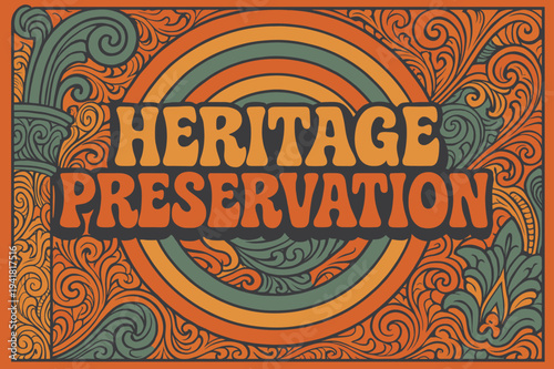 70s Groovy Heritage Poster. 70s Poster ? "Heritage Preservation" in funky wavy stacked font, warm gradient fills, concentric circle motifs with swirling