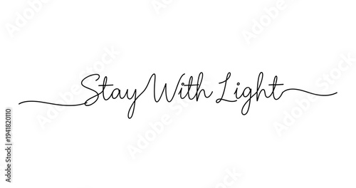 Elegant handwritten script text "stay with light" in black on white background. No editable strokes