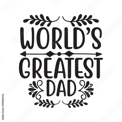 world's greatest dad Shirt print template, typography design for shirt, mug, iron, glass, sticker, hoodie, pillow, phone case, etc, perfect design of mothers day, fathers day 