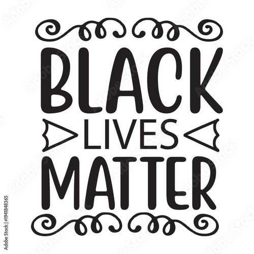 Black lives matter Shirt print template, typography design for shirt, mug, iron, glass, sticker, hoodie, pillow, phone case, etc, perfect design of mothers day, fathers day 