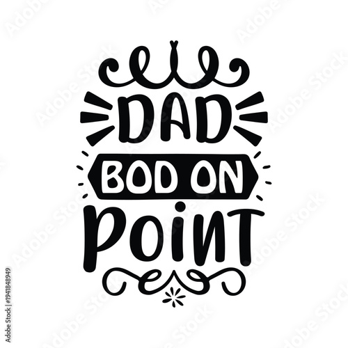 Dad bod on point Shirt print template, typography design for shirt, mug, iron, glass, sticker, hoodie, pillow, phone case, etc, perfect design of mothers day, fathers day 