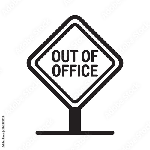 Simple black and white sign displaying the text out of office