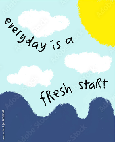 Everyday is a Fresh Start Uplifting Quote Illustration