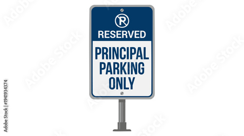 A blue and white rectangular sign on a metal pole indicating "RESERVED PRINCIPAL PARKING ONLY" against a white background.