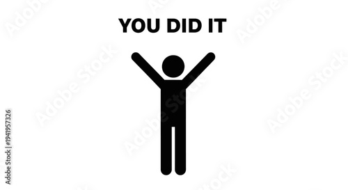 Victorious Stick Figure Man Celebrating Achievement with Arms Raised and "You Did It" Text, Isolated White Background.