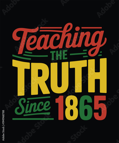 Teaching the Truth Since 1865 Juneteenth Educator Vector Art