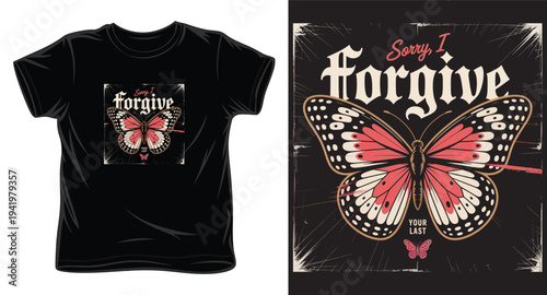 Sorry I forgive your last, vintage butterfly design with old english text for t-shirt