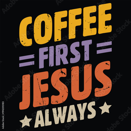 Coffee First Jesus Always