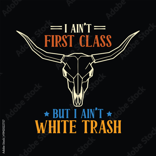 I ain't First class but I ain't white trash
