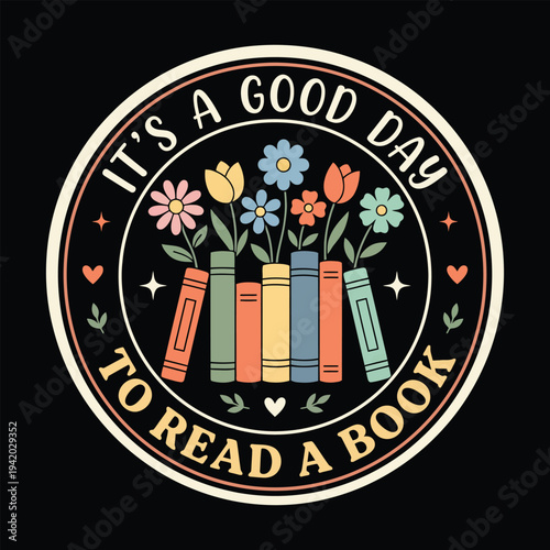 Its A Good Day To Read A Book Cute Floral Bookworm Retro Badge Vector