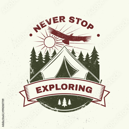Never stop exploring. Vector illustration. Concept for shirt or logo, print, stamp or tee. Vintage typography design with Camper tent, condor and forest silhouette. Camping quote.