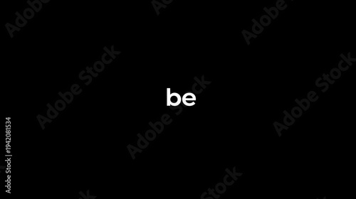 Motivational 'be' word in white font on a stark black background, symbolizing existence, self-acceptance, and mindfulness