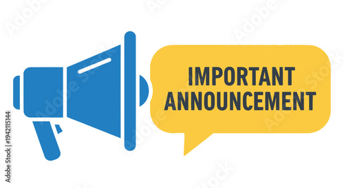 Important announcement graphic a blue megaphone next to a yellow speech bubble