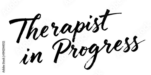 “Therapist in Progress” playful handwritten calligraphy phrase representing psychology students and mental health education journey