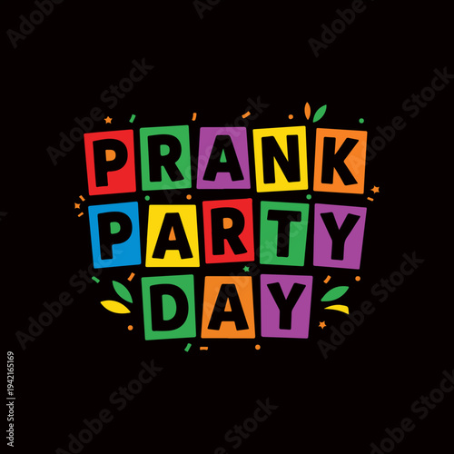 Prank Party Day Funny April Fools Day Colorful Typography T Shirt Design