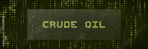 Digital Crude Oil Market Data Display with Glowing Green Pixelated Text for Energy Trading Analytics