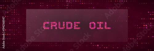 Digital Crude Oil Market Data Visualization with Pink Pixelated Text and Abstract Background