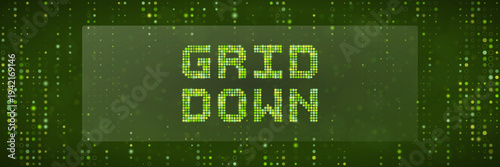 Grid Down Cyber Warfare Infrastructure Failure Concept with Green LED Text