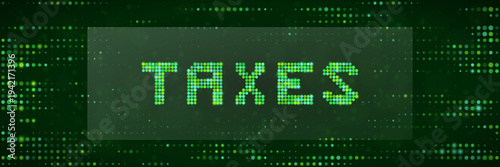 Digital Tax Compliance Concept with Green Pixelated Text on Matrix Background