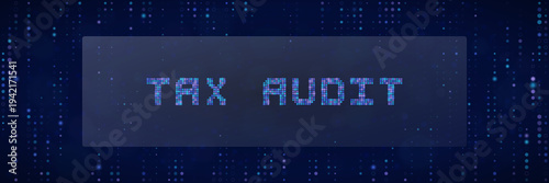 Digital Tax Audit Concept with Blue Pixelated Text on Data Background for Automated Financial Compliance