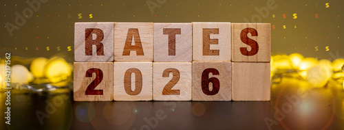 Future mortgage interest rates 2026 forecast on wooden blocks for financial planning