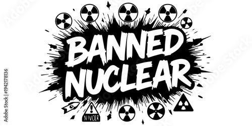 Nuclear weapons banned sign with radiation symbol crossed out, grunge textured black and white icon for treaty on the prohibition of nuclear weapons, disarmament, and global peace activism.