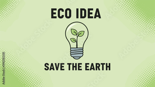 Eco idea concept featuring a light bulb with a green plant growing inside and the text save the earth on a green background.