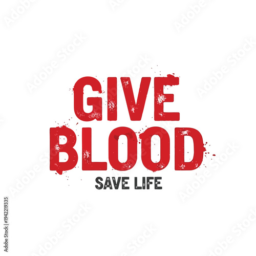 Illustration of give blood save life motivational phrase with red text