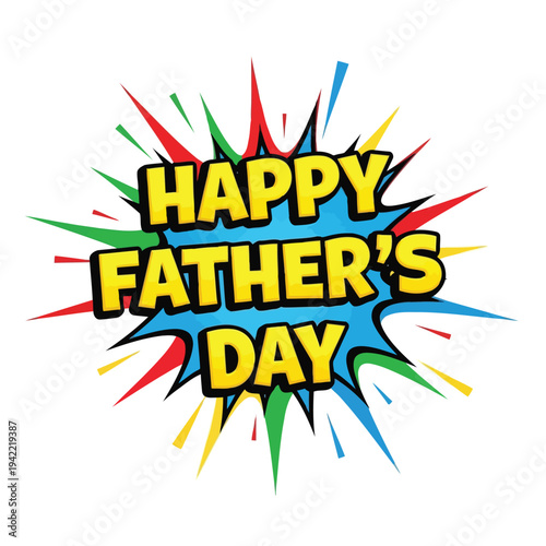 Illustration of colorful happy fathers day greeting with multicolored explosion lines
