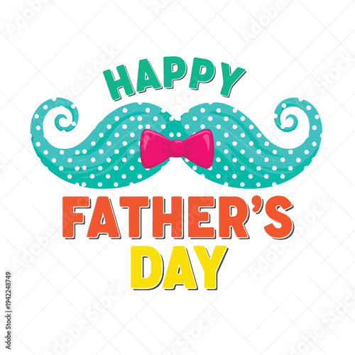 Illustration of happy fathers day with mustache and bow tie vector