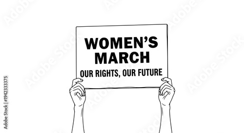 A black and white image of hands holding a sign that reads women_s march our rights our future.