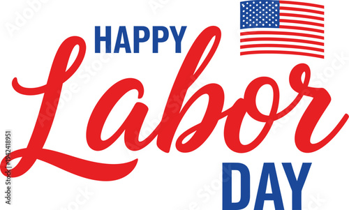 Happy Labor Day greeting with American flag and patriotic colors on white background