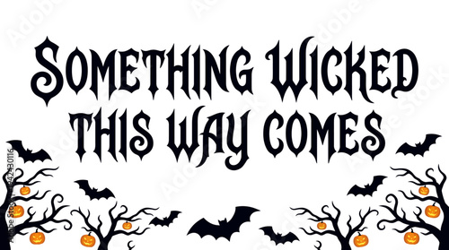 Spooky Halloween Typography Banner with 'Something Wicked This Way Comes' Quote, Bats, and Jack-o'-lanterns on White Background