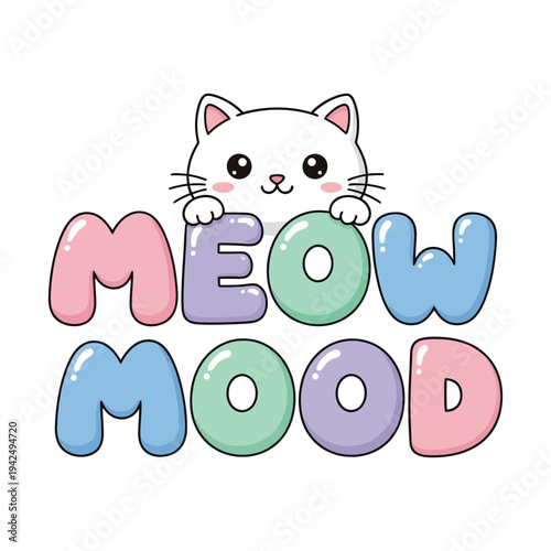 Cute white cat peeking over colorful bubble letters that say meow mood in pastel colors.