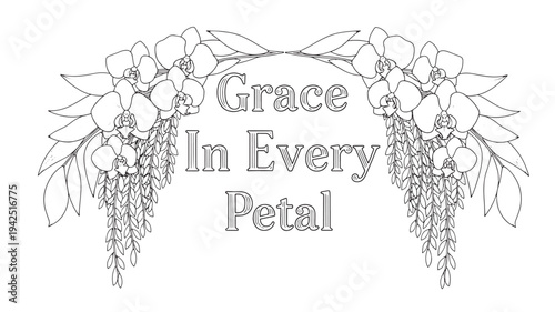 A black and white illustration of a floral arch with the inspirational quote 'Grace In Every Petal', ideal for adult coloring books, meditation, and relaxation.