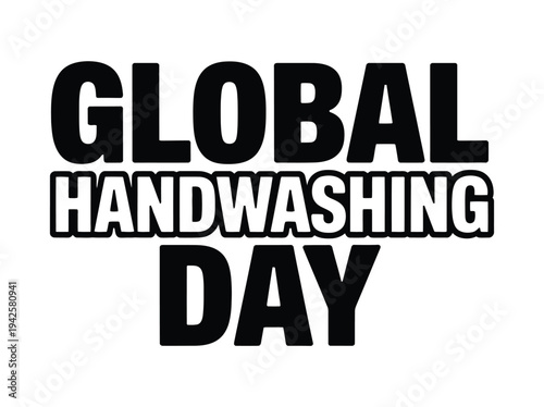 A sign promoting Global Handwashing Day with bold black and white text on a clean white background