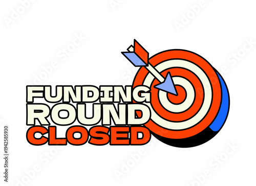 Funding round closed achievement UI overlay alert illustration. Startup milestone badge. Successful capital raise. Y2K neubrutalism popup notification element. Status message in funky retro design