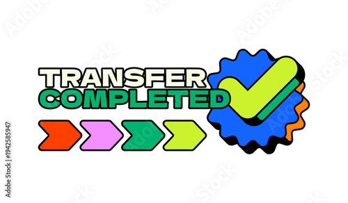 Transfer completed confirmation UI overlay alert illustration. Financial transaction. Confirmed processed payment. Y2K neubrutalism popup notification element. Status message in funky retro design