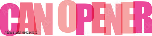 Bold 'CAN OPENER' text vector illustration with overlapping pink and red letters, ideal for branding, headlines, or creative design projects